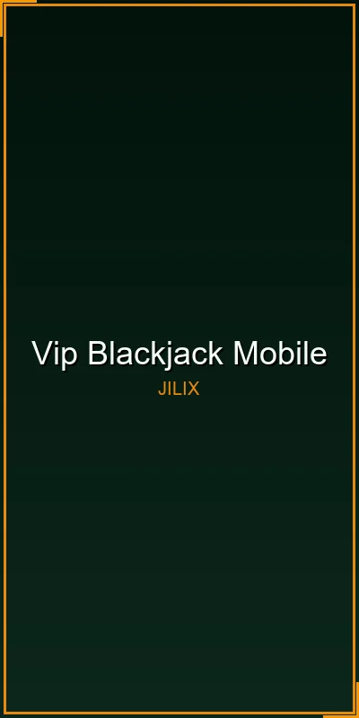 VIP Blackjack mobile gameplay at JILIX
